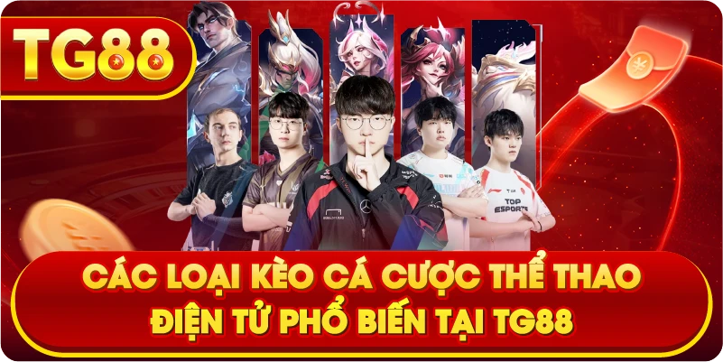 Các loại kèo cá cược thể thao điện tử phổ biến tại TG88